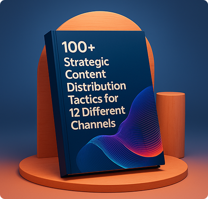 100+ Strategic Content Distribution Tactics For 12 Different Channels