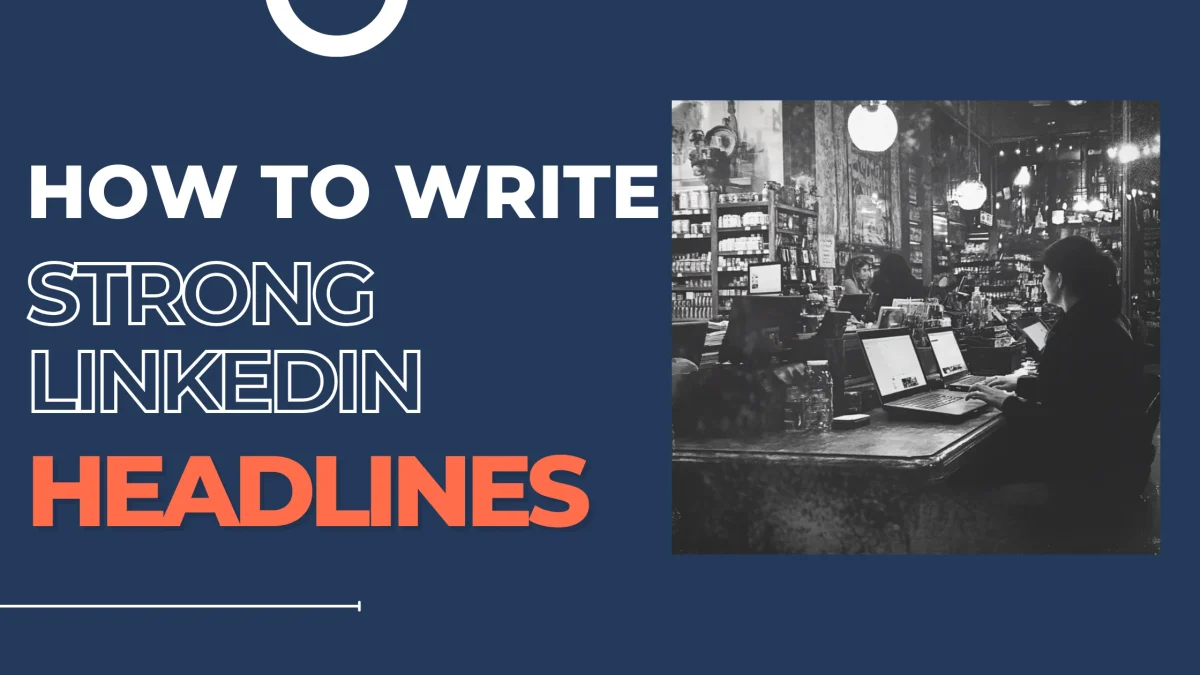 How to write strong Linkedin Headlines
