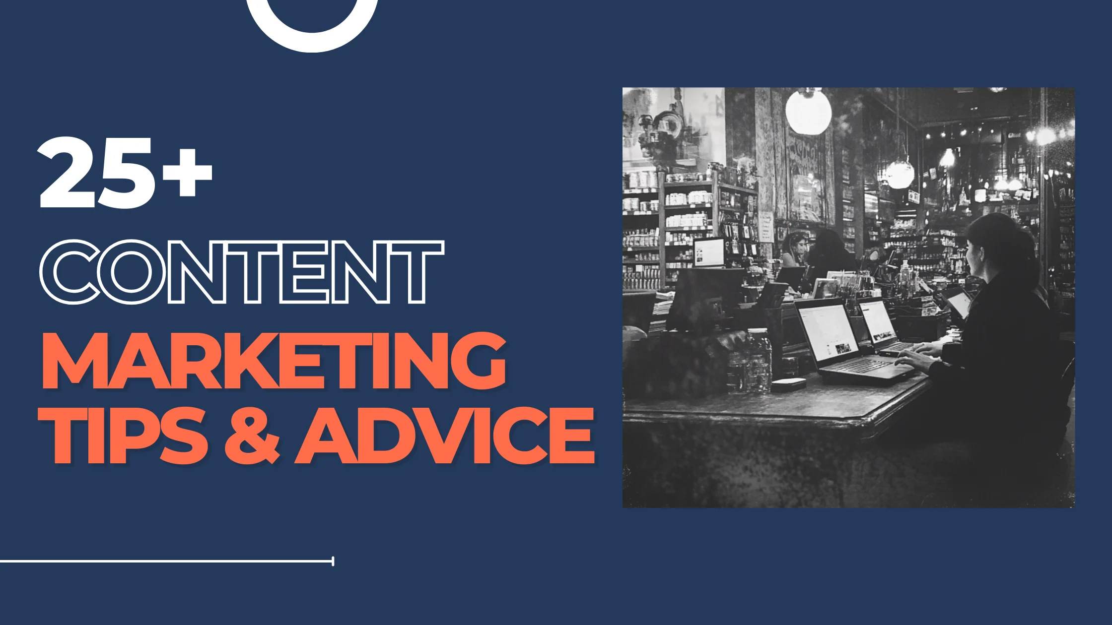 25+ Content Marketing Tips & Advice