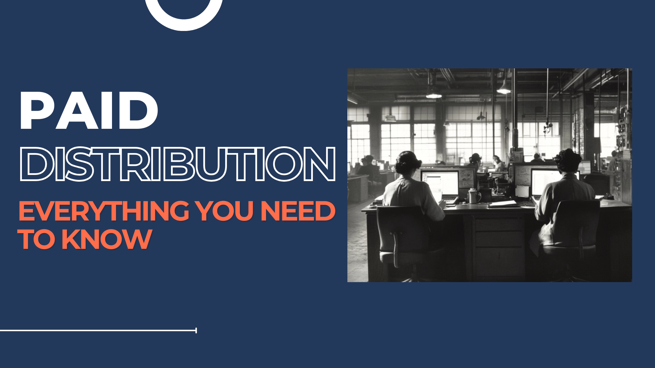 Paid distribution: everything you need to know about paid media
