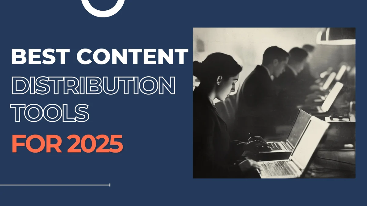 Best Content Distribution Tools 2025