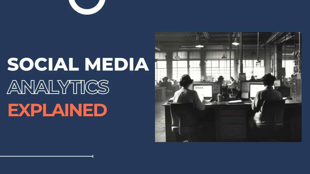 Social Media Analytics Explained