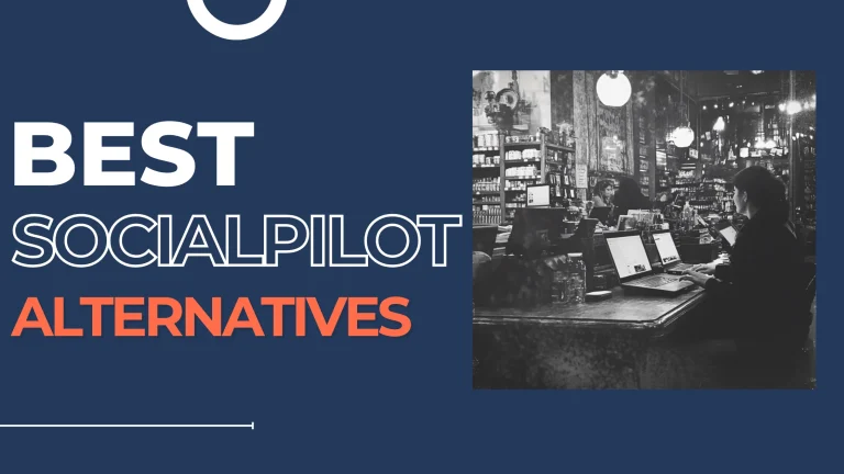 9 Best SocialPilot Alternatives for Omnichannel Content Distribution in 2026